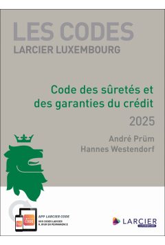 Code Larcier Luxembourg - Code des sûretés et des garanties du crédit 2025