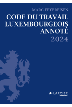 Code du travail Luxembourgeois annoté 2024