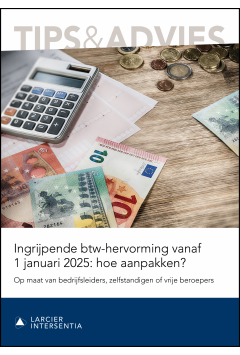 Ingrijpende btw-hervorming vanaf 1 januari 2025: hoe aanpakken?