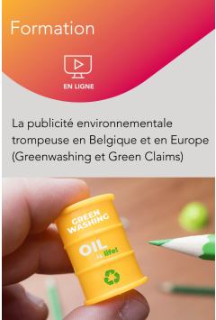 Webinaire – La publicité environnementale trompeuse en Belgique et en Europe (Greenwashing et Green Claims)