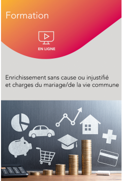 Webinaire - Enrichissement sans cause ou injustifié et charges du mariage/de la vie commune