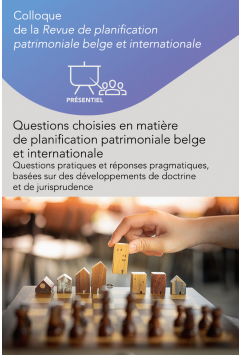 Colloque - Questions choisies en matière de planification patrimoniale belge et internationale