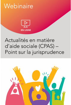 Webinaire – Actualités en matière d’aide sociale (CPAS) – Point sur la jurisprudence