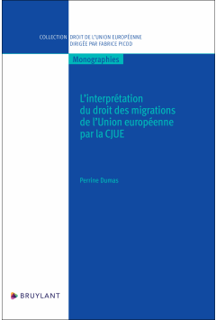 L'interprétation du droit des migrations de l'Union européenne par la CJUE