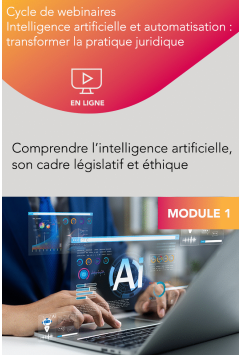 Module 1 : Comprendre l’intelligence artificielle, son cadre législatif et éthique