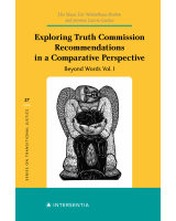 Exploring Truth Commission Recommendations in a Comparative Perspective: Beyond Words Vol. I