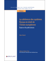 La cohérence des systèmes fiscaux en droit de l'Union européenne