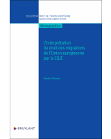 L'interprétation du droit des migrations de l'Union européenne par la CJUE