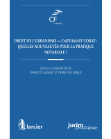 Droit de l'urbanisme - CoDT(<em>bis</em>) et COBAT : quelles nouveautés pour la pratique notariale ?