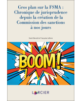 Gros plan sur la FSMA : Chronique de jurisprudence depuis la création de la Commission des sanctions à nos jours