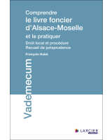 Comprendre le livre foncier d'Alsace-Moselle et le pratiquer