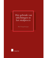 Het gebruik van inlichtingen in het strafproces