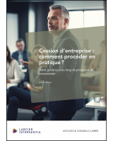 Cession d’entreprise : comment procéder en pratique ?