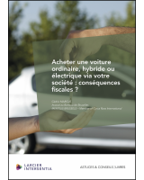 Acheter une voiture ordinaire, hybride ou électrique via votre société : conséquences fiscales ?