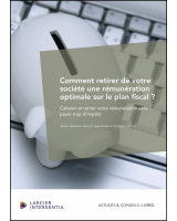 Comment retirer de votre société une rémunération optimale sur le plan fiscal ?