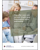 Travailler avec une société simple pour transmettre votre patrimoine