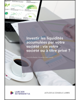 Investir les liquidités accumulées par votre société : via votre société ou à titre privé ?