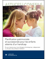 Planification patrimoniale et successorale pour les enfants atteints d’un handicap