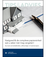 Vastgoed & de complexe papierwinkel: wat u zeker niet mag vergeten!