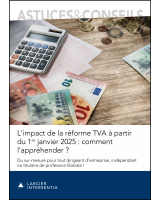 L’impact de la réforme TVA à partir du 1er janvier 2025 : comment l’appréhender ?