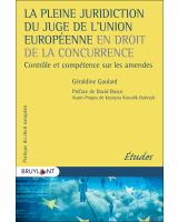 La pleine juridiction du juge de l'Union européenne en droit de la concurrence