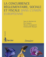 La concurrence réglementaire, sociale et fiscale dans l’Union européenne