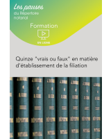 Webinaire – Quinze "vrais ou faux" en matière d’établissement de la filiation