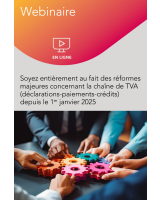 Webinaire - Soyez entièrement au fait des réformes majeures concernant la chaîne de TVA (déclarations-paiements-crédits) depuis le 1er janvier 2025