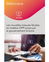 Webinaire – Les nouvelles mesures fiscales en matière d’IPP prises par le gouvernement Arizona