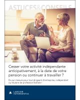 Cesser votre activité indépendante anticipativement, à la date de votre pension ou continuer ?